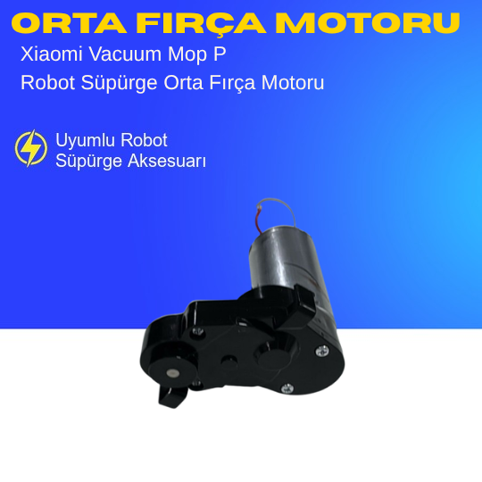 Xiaomi Vacuum Mop P Robot Süpürge Orta Fırça Motoru