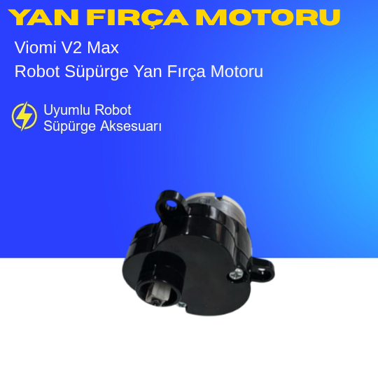 Viomi V2 Max Robot Süpürge Yan Fırça Motoru