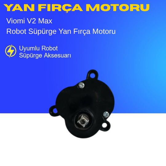 Viomi V2 Max Robot Süpürge Yan Fırça Motoru