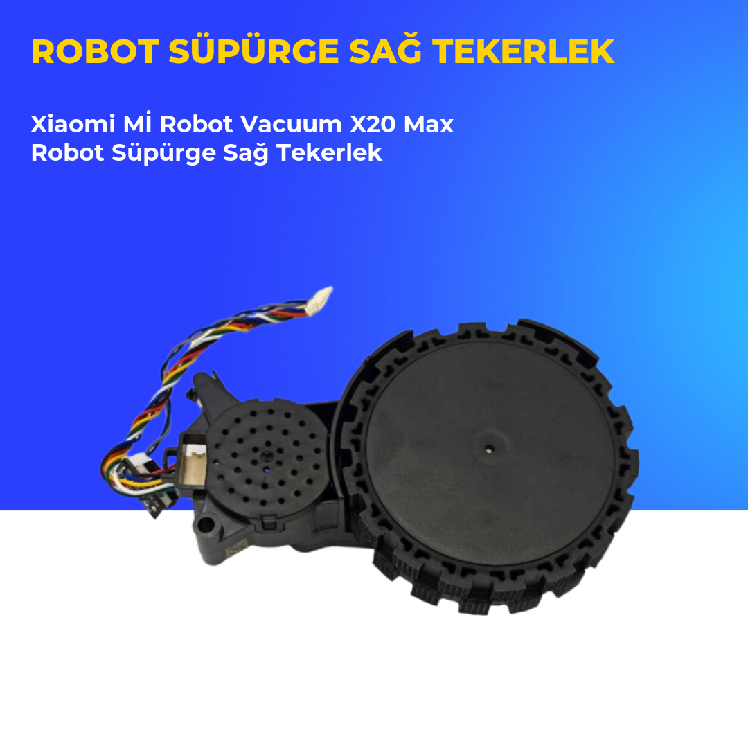 Xiaomi Mİ Robot Vacuum X20 Max Robot Süpürge Sağ Tekerlek