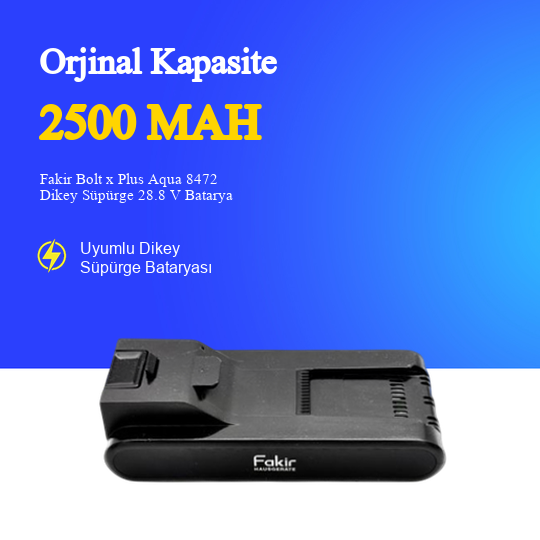 Fakir Bolt x Plus Aqua 8472 Dikey Süpürge 2500 mAh 28.8 V Batarya – Orjinal Uyumlu Uzun Ömürlü, Yüksek Performans Pil