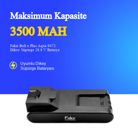 Fakir Bolt x Plus Aqua 8472 Dikey Süpürge 3500 mAh 28.8 V Batarya – Orjinal Uyumlu Uzun Ömürlü, Yüksek Performans Pil