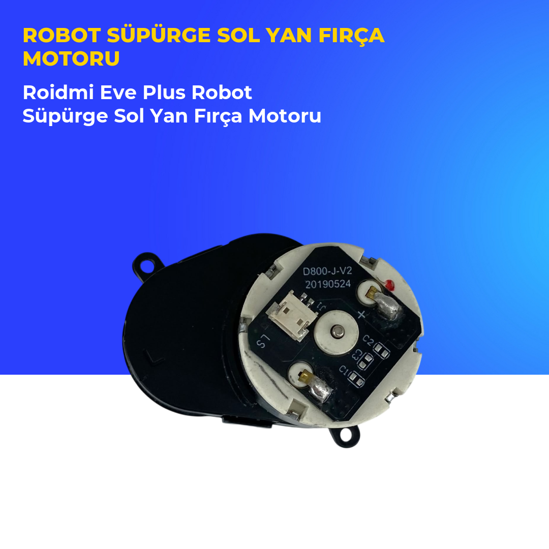 Roidmi Eve Plus Robot Süpürge Sol Yan Fırça Motoru