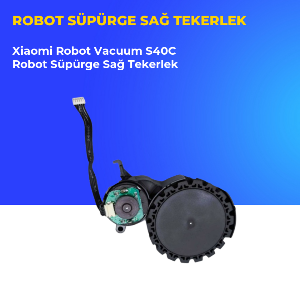 Xiaomi Robot Vacuum S40C Robot Süpürge Sağ Tekerlek