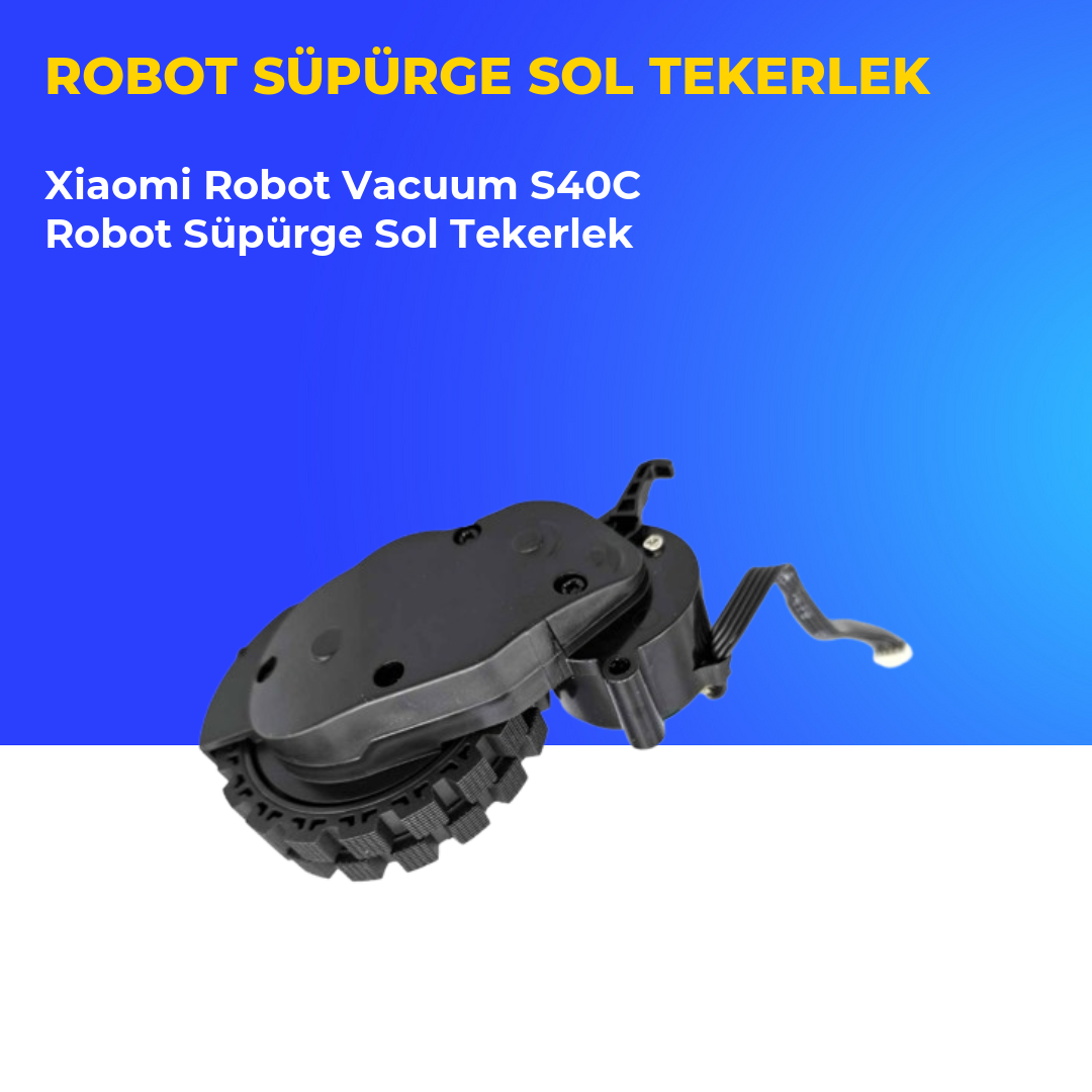 Xiaomi Robot Vacuum S40C Robot Süpürge Sol Tekerlek