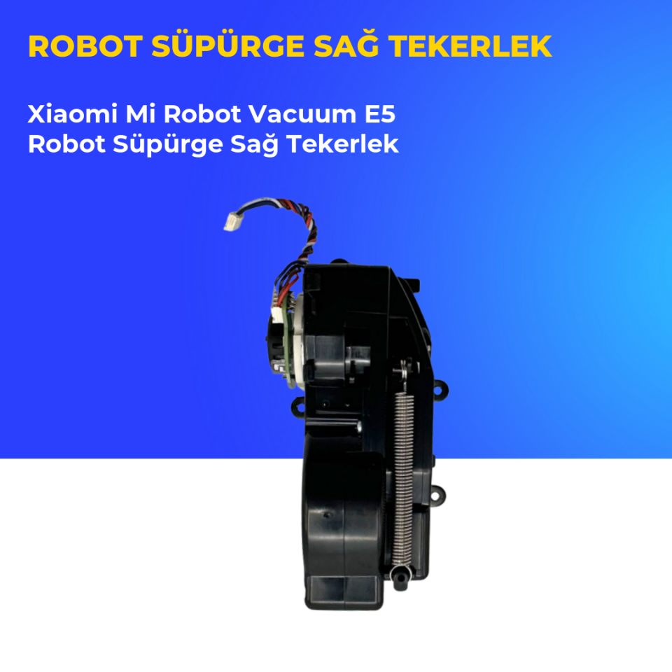 Xiaomi Mi Robot Vacuum E5 Robot Süpürge Sağ Tekerlek