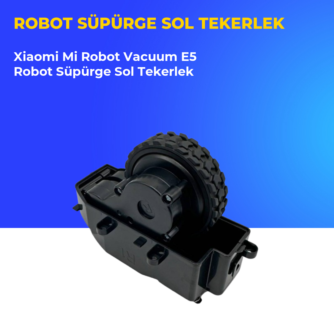 Xiaomi Mi Robot Vacuum E5 Robot Süpürge Sol Tekerlek