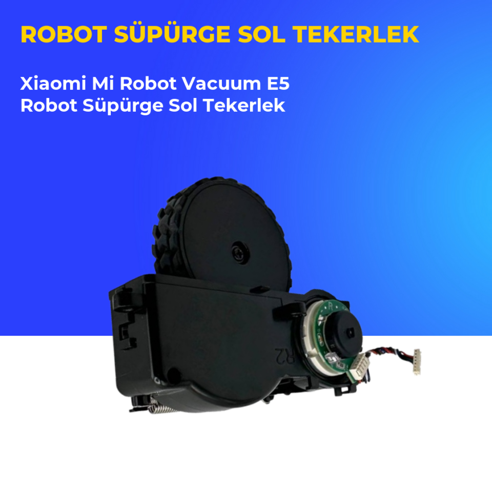 Xiaomi Mi Robot Vacuum E5 Robot Süpürge Sol Tekerlek