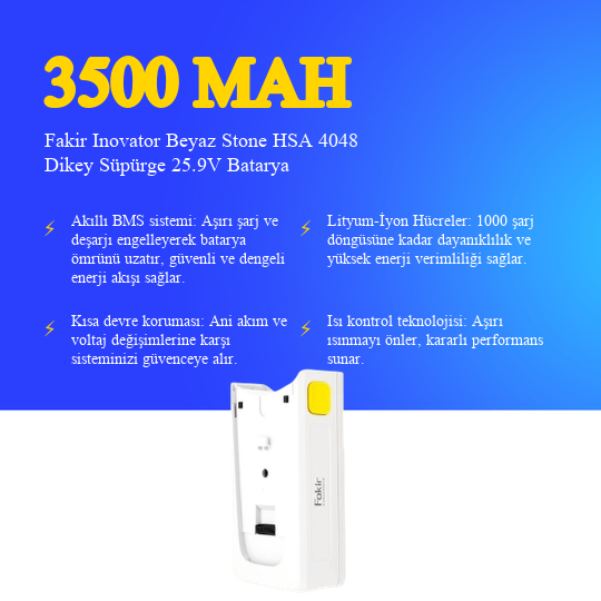 Fakir Inovator Beyaz Stone HSA 4048 Dikey Süpürge 3500 mAh 25.9V Batarya – Orjinal Uyumlu Uzun Ömürlü, Yüksek Performans Pil
