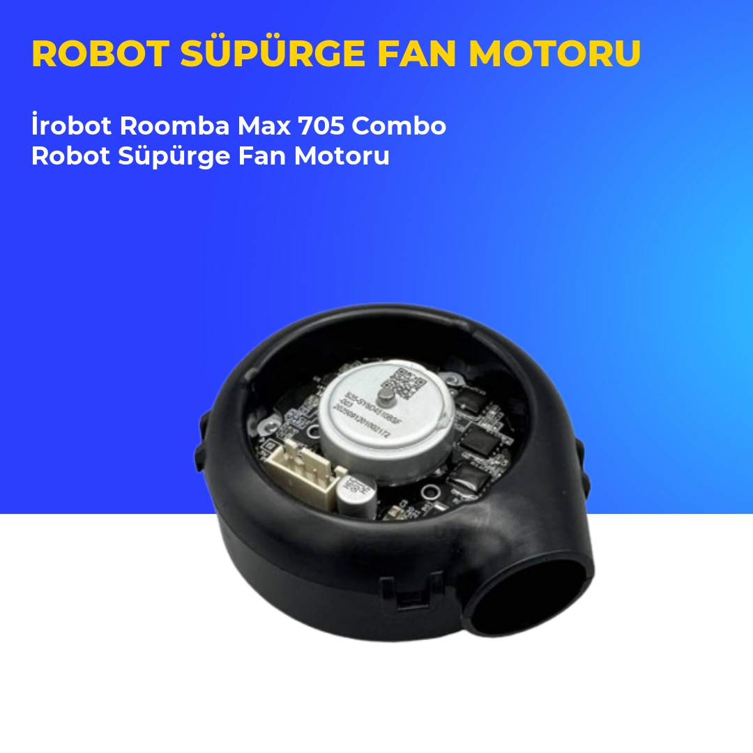 İrobot Roomba Max 705 Combo Robot Süpürge Fan Motoru