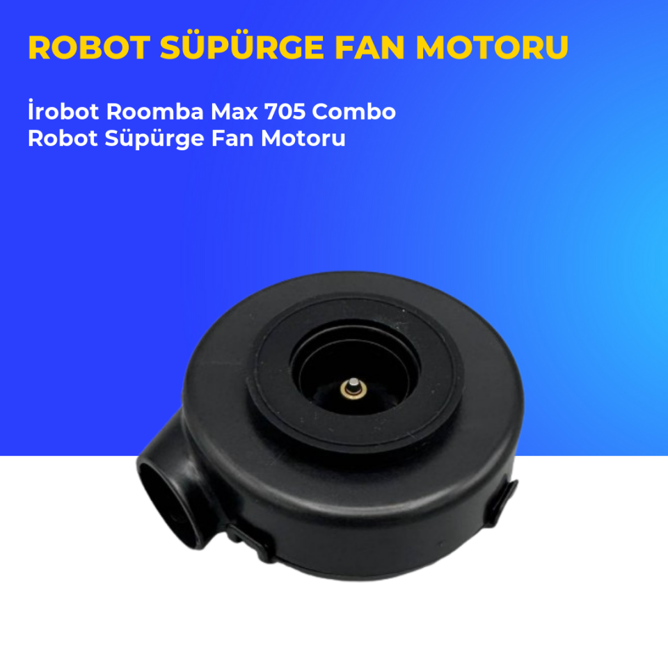 İrobot Roomba Max 705 Combo Robot Süpürge Fan Motoru