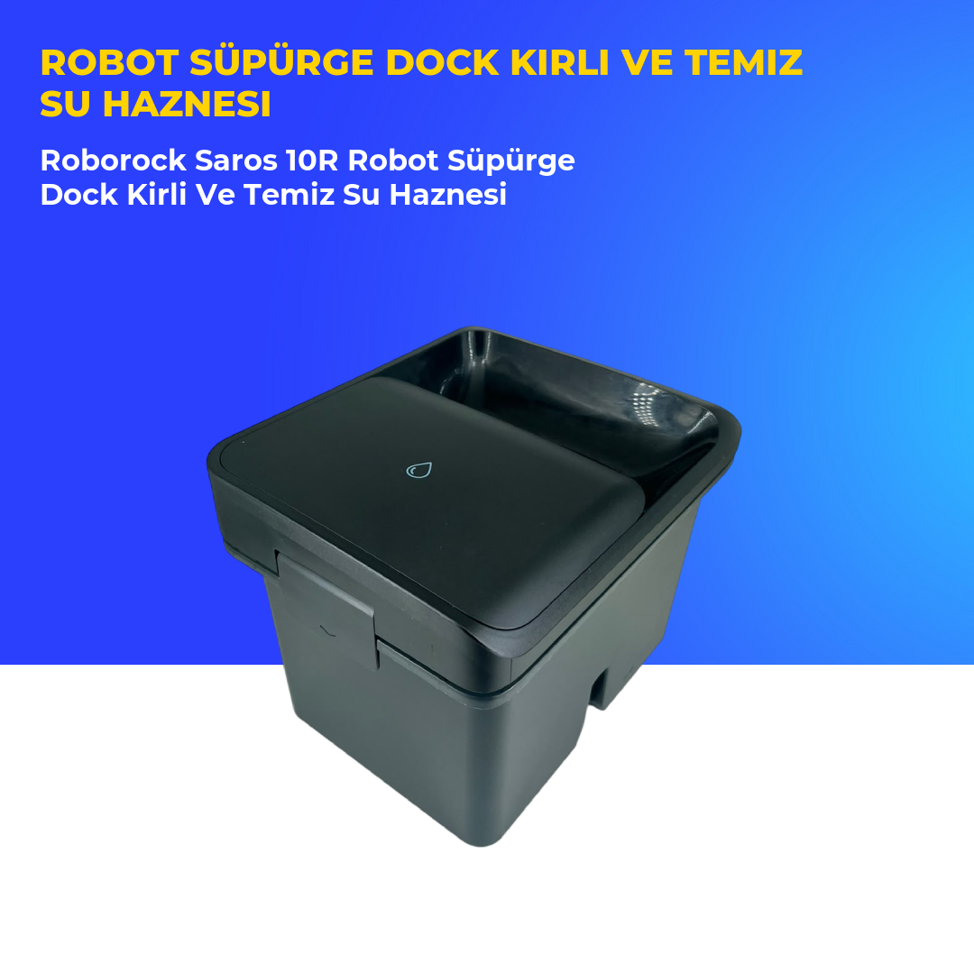 Roborock Saros 10R Robot Süpürge Dock Kirli Ve Temiz Su Haznesi