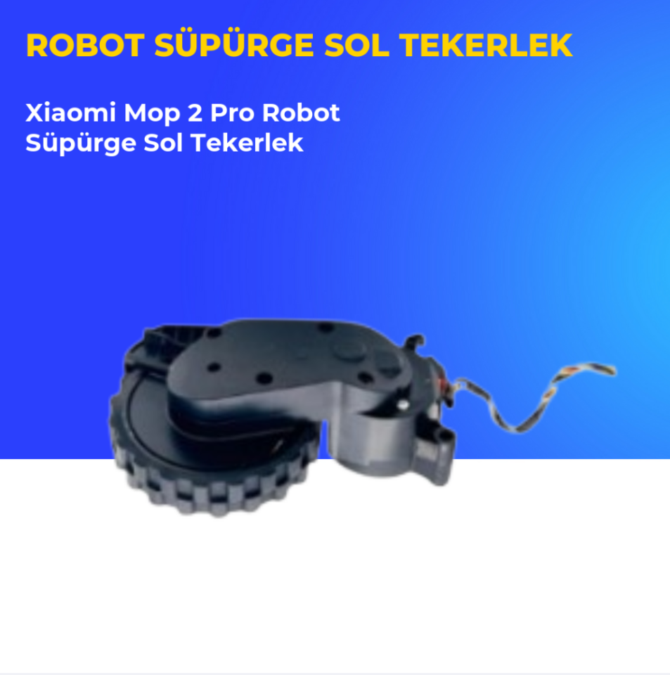 Xiaomi Mop 2 Pro Robot Süpürge Uyumlu Sol Tekerlek