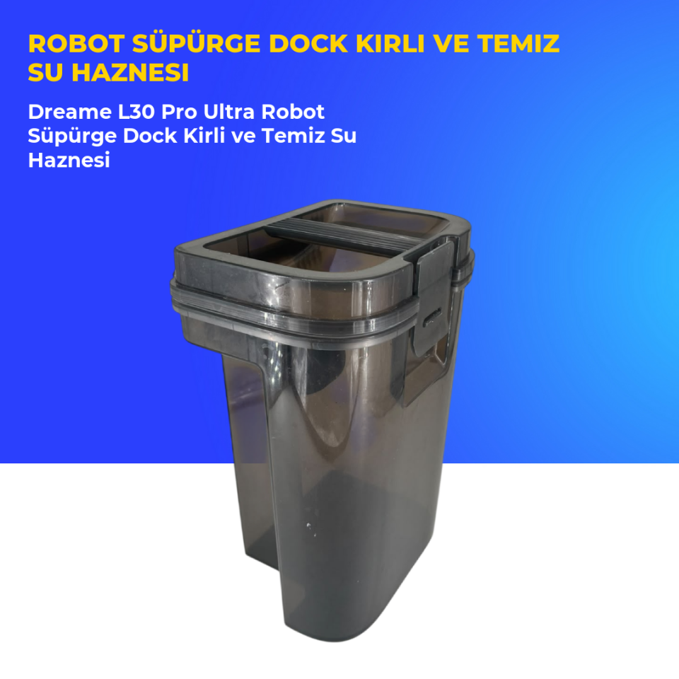 Dreame L30 Pro Ultra Robot Süpürge Dock Kirli ve Temiz Su Haznesi