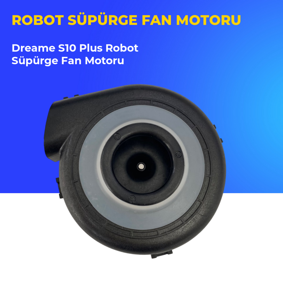 Dreame S10 Plus Robot Süpürge Fan Motoru