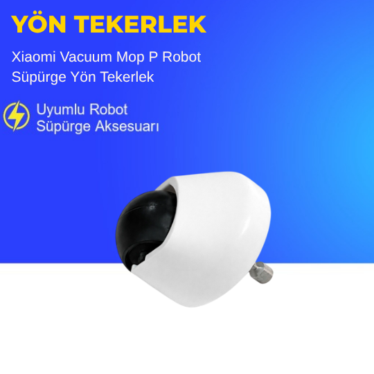 Xiaomi Vacuum Mop P Robot Süpürge Yön Tekerlek