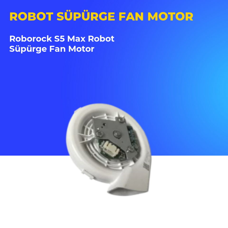 Roborock S5 Max Robot Süpürge Fan Motor