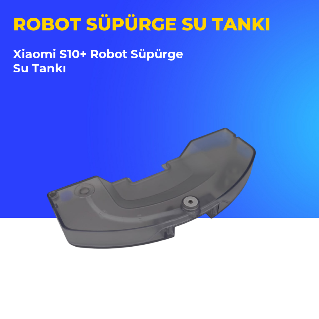Xiaomi S10+ Robot Süpürge Su Tankı