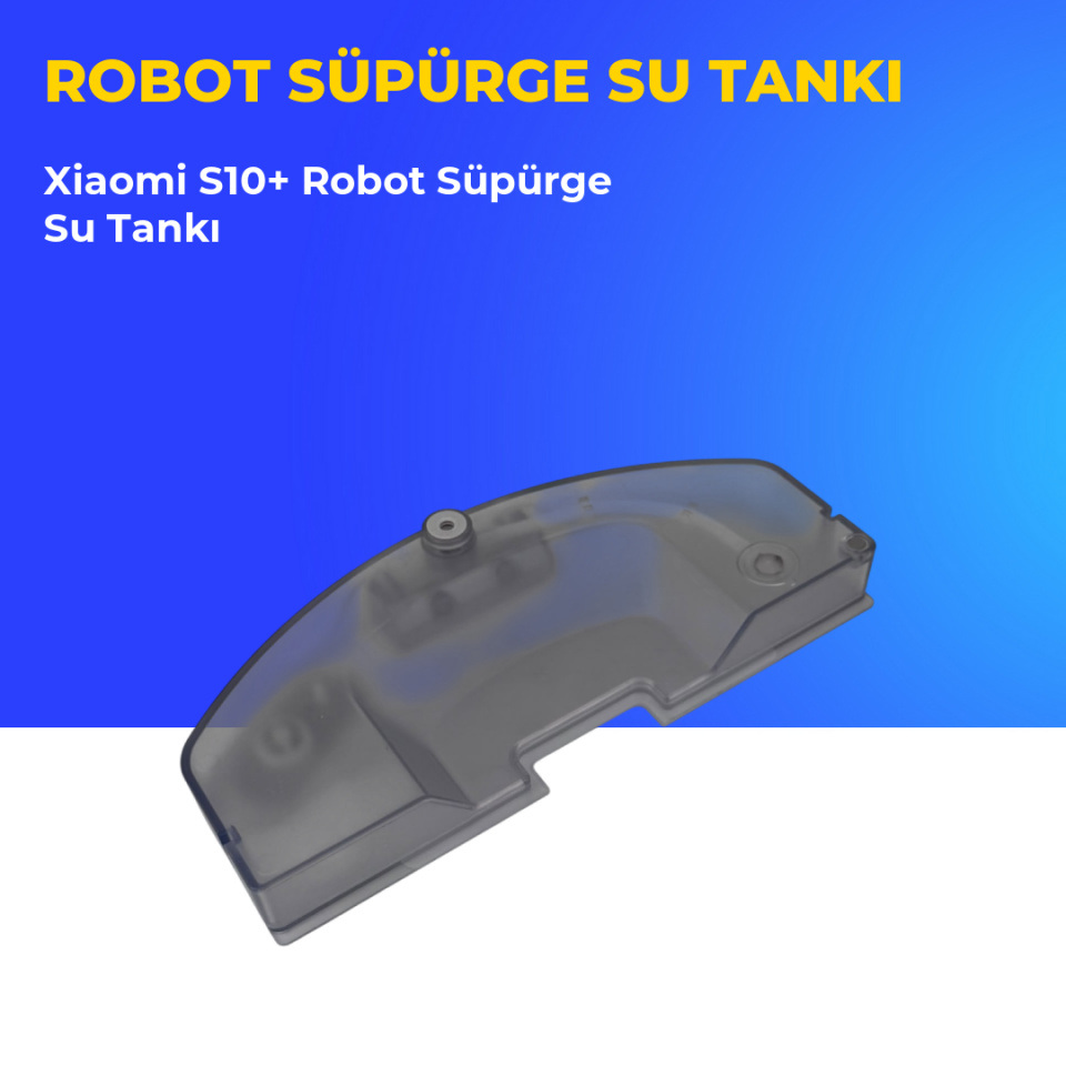 Xiaomi S10+ Robot Süpürge Su Tankı