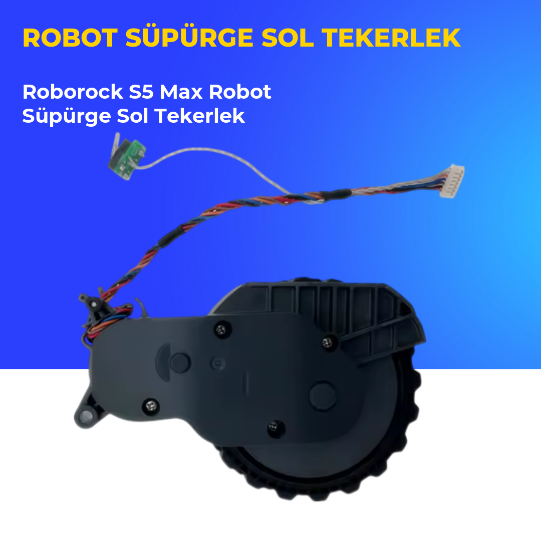 Roborock S5 Max Robot Süpürge Sol Tekerlek