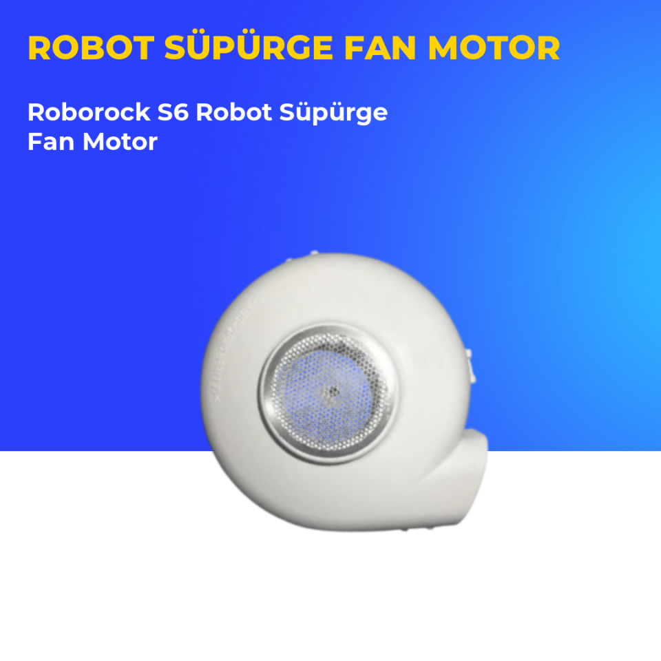 Roborock S6 Robot Süpürge Fan Motor