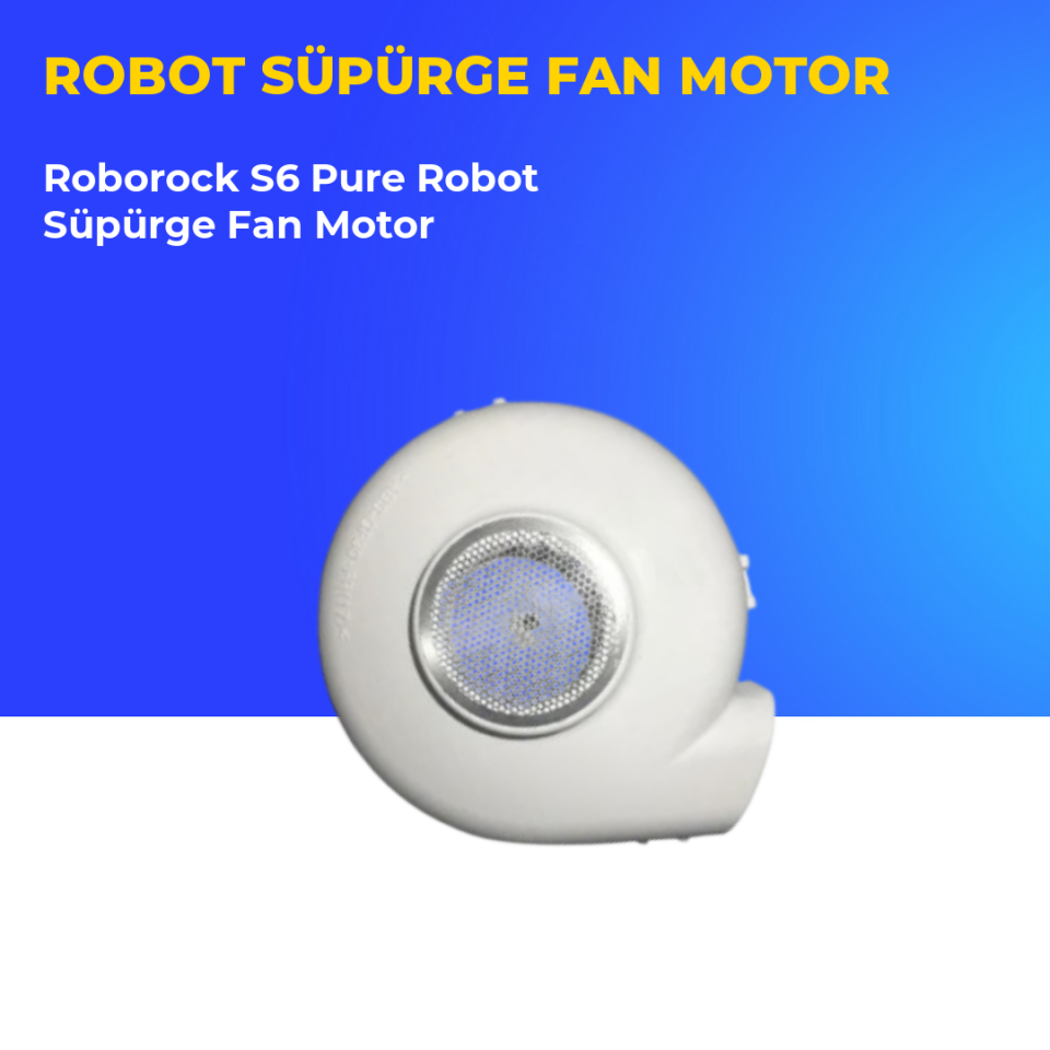 Roborock S6 Pure Robot Süpürge Fan Motor