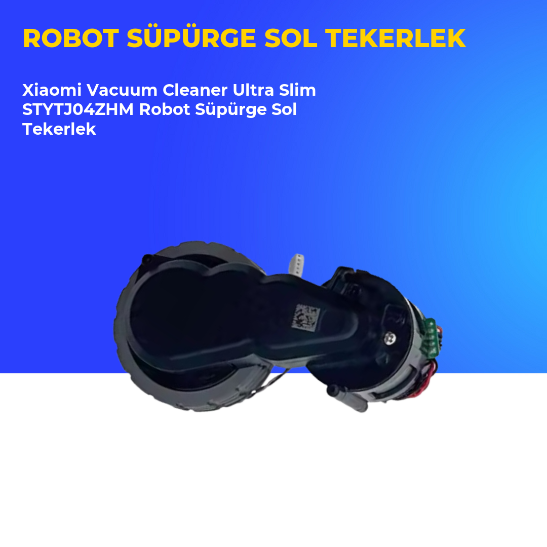 Xiaomi Vacuum Cleaner Ultra Slim STYTJ04ZHM Robot Süpürge Sol Tekerlek