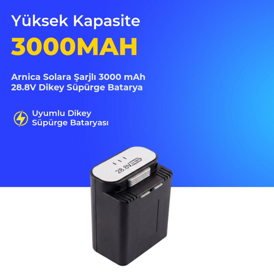 Arnica Solara Şarjlı 3000 mAh 28.8V Dikey Süpürge Batarya