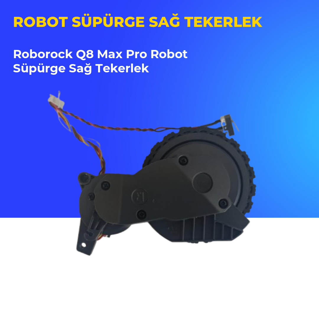 Roborock Q8 Max Pro Robot Süpürge Sağ Tekerlek