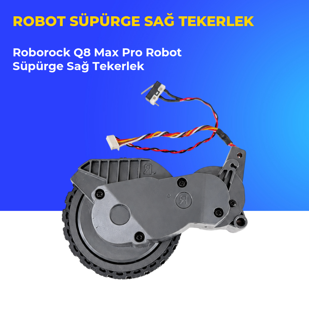 Roborock Q8 Max Pro Robot Süpürge Sağ Tekerlek