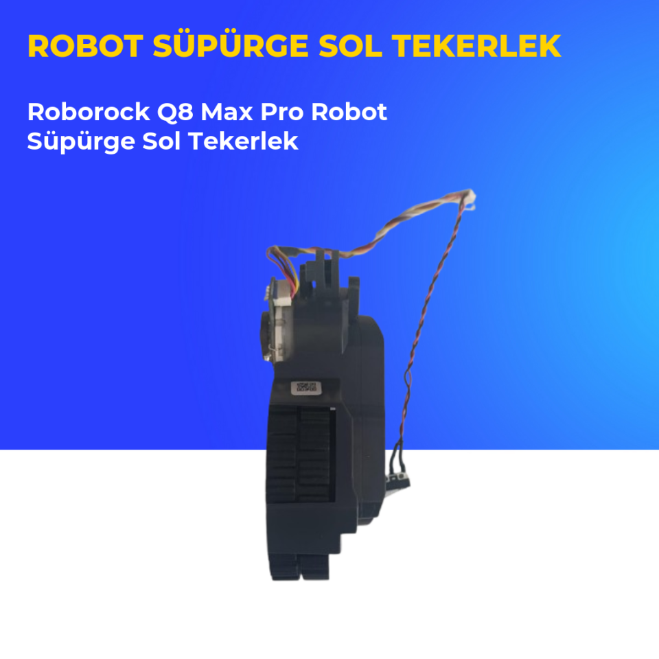 Roborock Q8 Max Pro Robot Süpürge Sol Tekerlek