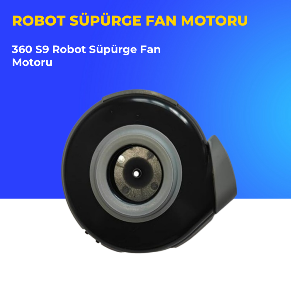 360 S9 Robot Süpürge Fan Motoru