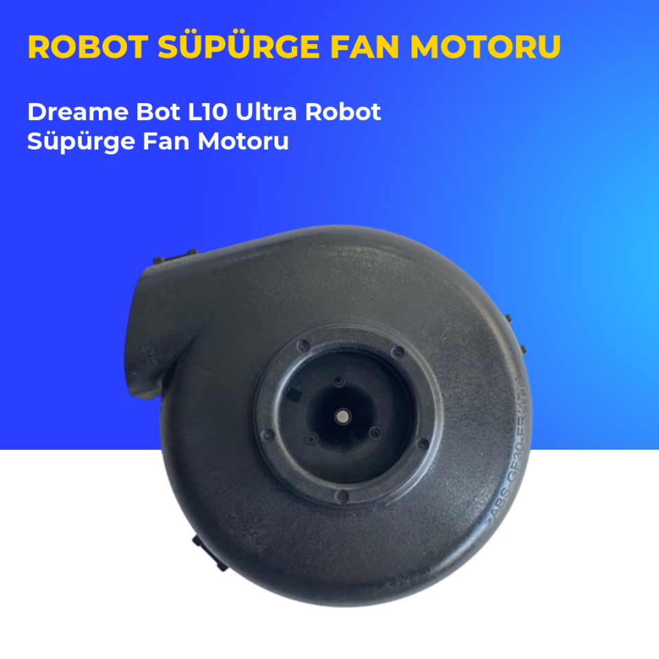 Dreame Bot L10 Ultra Robot Süpürge Fan Motoru
