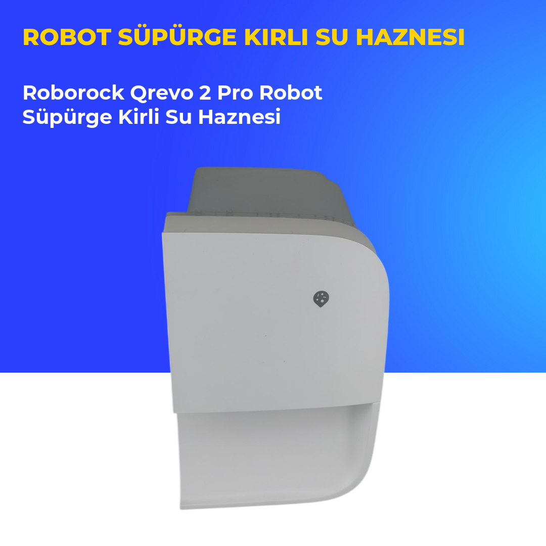 Roborock Qrevo 2 Pro Robot Süpürge Kirli Su Haznesi