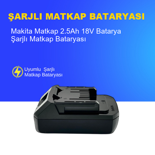 Makita Matkap  2.5Ah 18V  Batarya – Orjinal Uyumlu Uzun Ömürlü, Yüksek Performans Pil