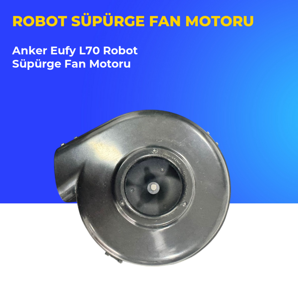 Anker Eufy L70  Robot Süpürge Fan Motoru