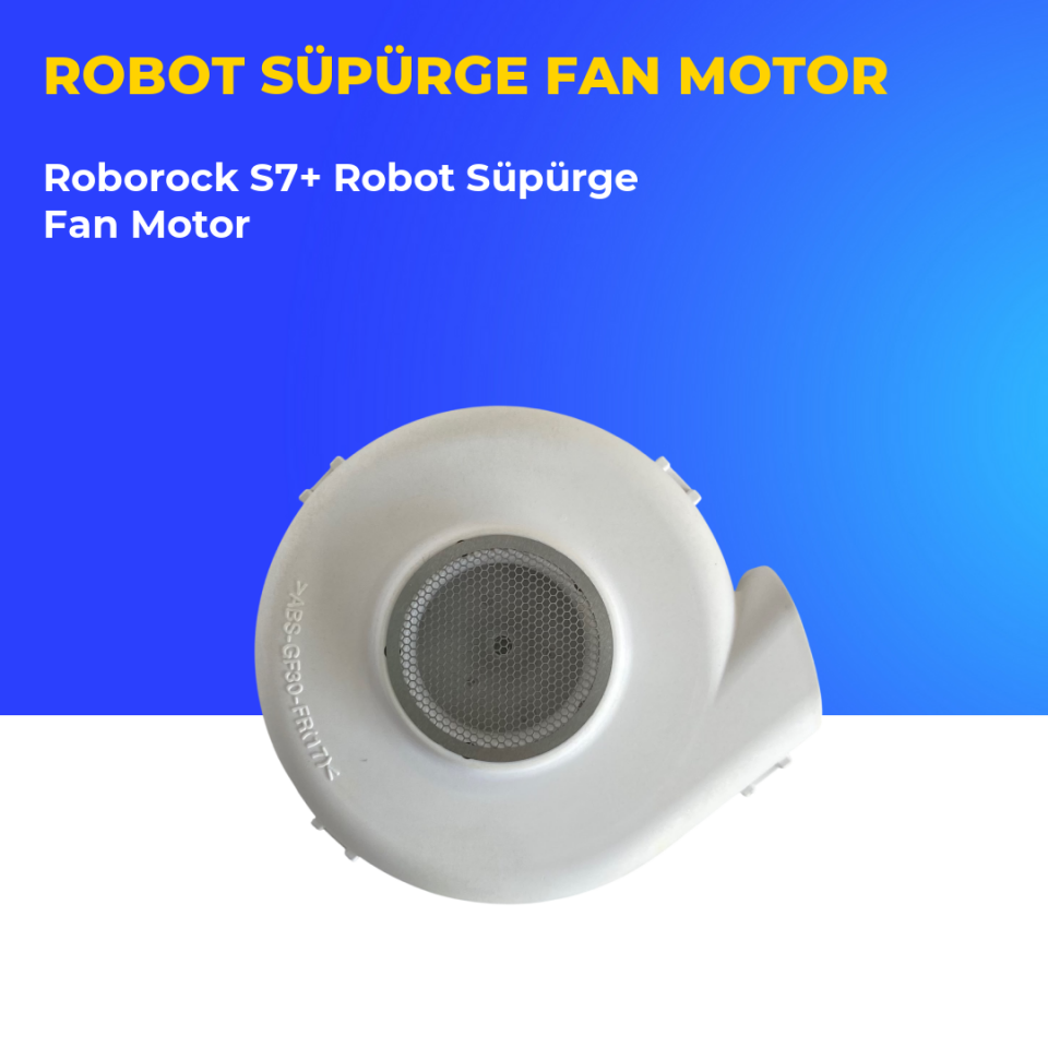 Roborock S7+ Robot Süpürge Fan Motor