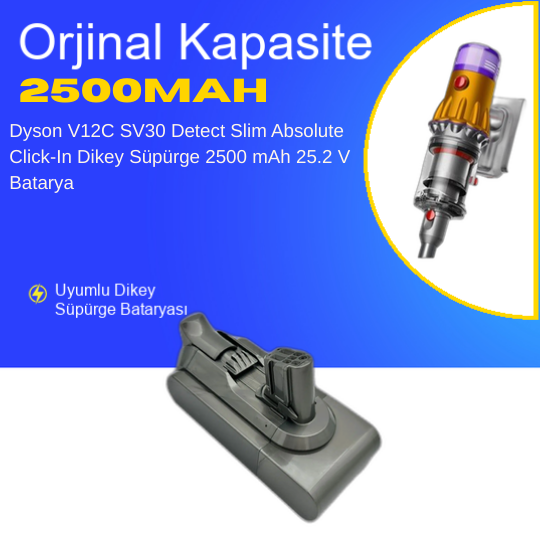 Dyson V12C SV30 Detect Slim Absolute Click-In Dikey Süpürge 2500 mAh 25.2 V  Batarya – Orjinal Uyumlu Uzun Ömürlü
