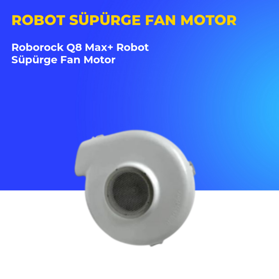 Roborock Q8 Max+ Robot Süpürge Fan Motor