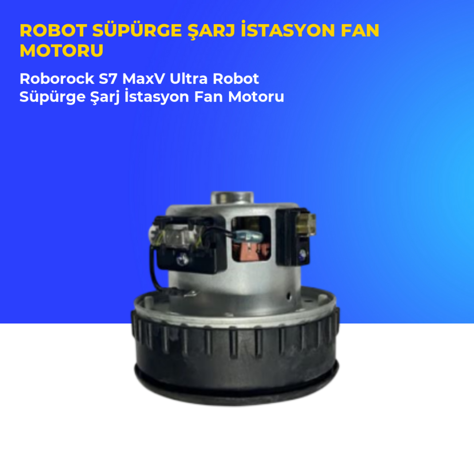 Roborock S7 MaxV Ultra Robot Süpürge Şarj İstasyon Fan Motoru