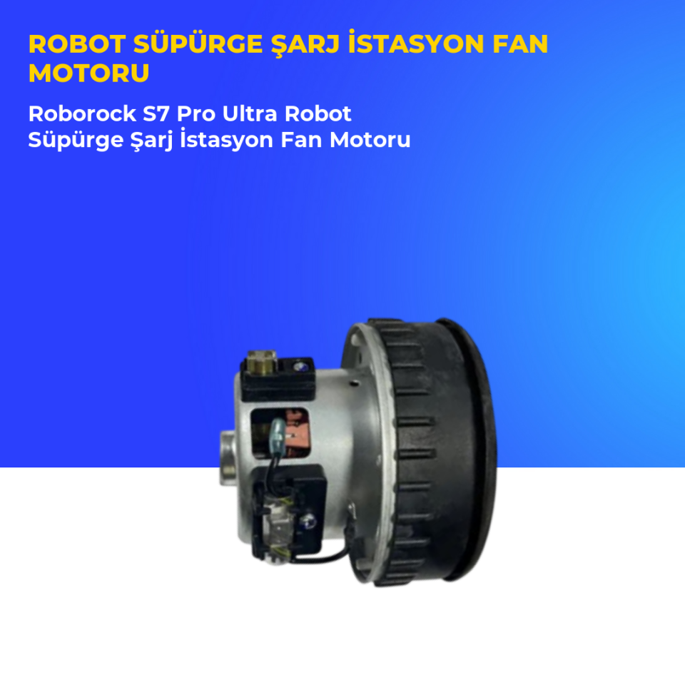 Roborock S7 Pro Ultra Robot Süpürge Şarj İstasyon Fan Motoru