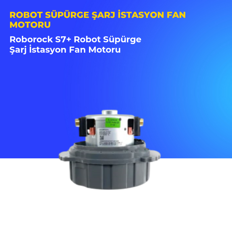 Roborock S7+ Robot Süpürge Şarj İstasyon Fan Motoru