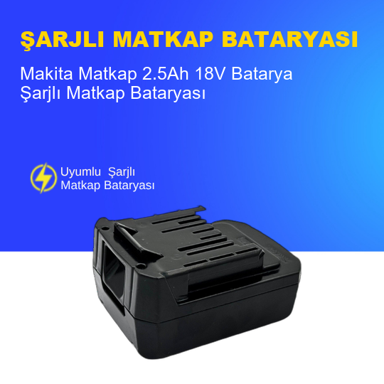 Makita Matkap  2.5Ah 18V  Batarya – Orjinal Uyumlu Uzun Ömürlü, Yüksek Performans Pil