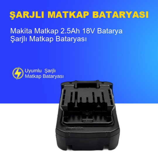 Makita Matkap  2.5Ah 18V  Batarya – Orjinal Uyumlu Uzun Ömürlü, Yüksek Performans Pil