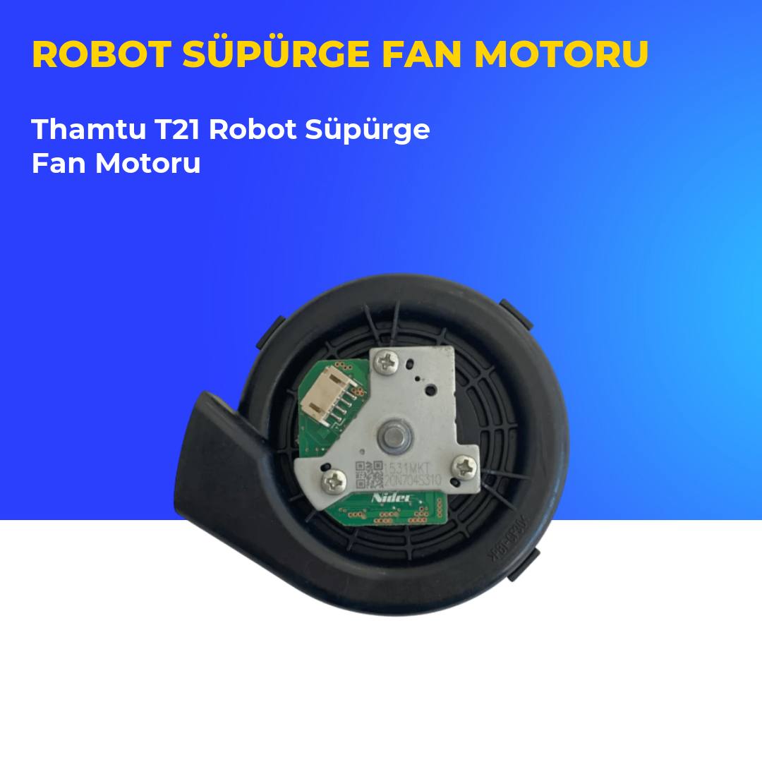 Thamtu T21 Robot Süpürge Fan Motoru