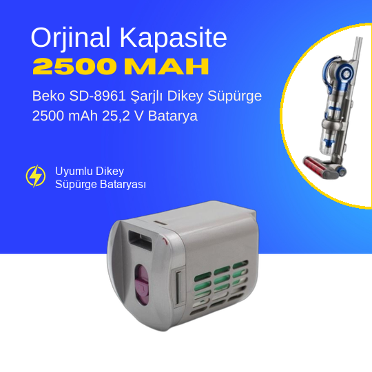 Beko SD-8961 Şarjlı Dikey Süpürge 2500 mAh 25,2 V  Batarya – Orjinal Uyumlu Uzun Ömürlü, Yüksek Performans Pil