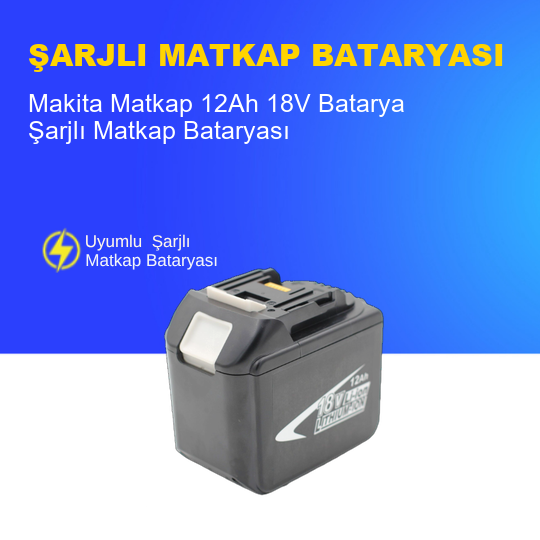 Makita Matkap  12Ah 18V  Batarya – Orjinal Uyumlu Uzun Ömürlü, Yüksek Performans Pil