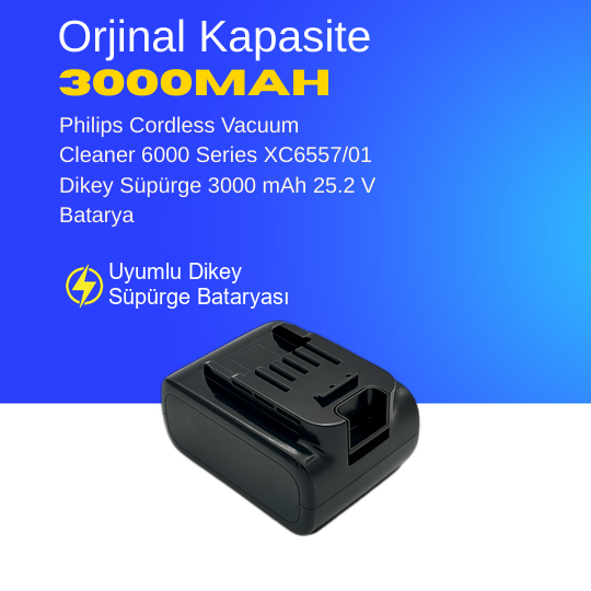 Philips Cordless Vacuum Cleaner 6000 Series XC6557/01 Dikey Süpürge 3000 mAh 25.2 V  Batarya – Orjinal Uyumlu Uzun Ömürlü, Yüksek Performans Pil