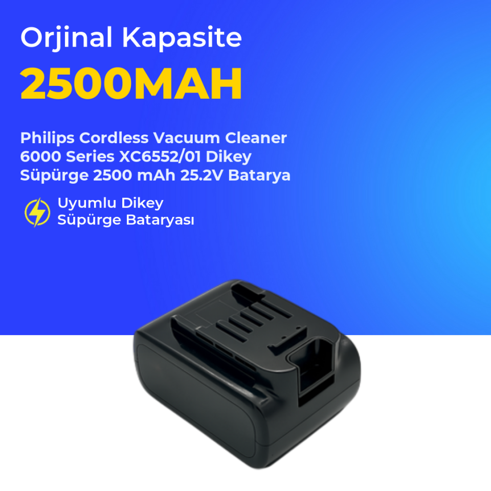 Philips Cordless Vacuum Cleaner 6000 Series XC6552/01  Dikey Süpürge 2500 mAh 25.2 V  Batarya – Orjinal Uyumlu Uzun Ömürlü, Yüksek Performans Pil