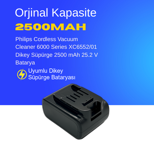 Philips Cordless Vacuum Cleaner 6000 Series XC6552/01  Dikey Süpürge 2500 mAh 25.2 V  Batarya – Orjinal Uyumlu Uzun Ömürlü, Yüksek Performans Pil
